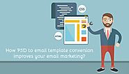 How PSD to Email Template Conversion Improves Your Email Marketing?