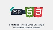 5 Mistakes To Avoid When Choosing a PSD to HTML Service Provider