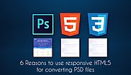 6 Reasons To Use Responsive HTML5 For Converting PSD Files