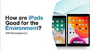 How are iPads Good for the Environment?