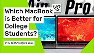 Which MacBook is Better for College Students?