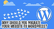 Why Should You Migrate Your Website To WordPress?