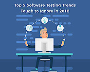 Top 5 Software Testing Trends Tough to Ignore in 2018 - World Web Technology