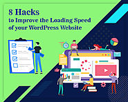 8 HACKS TO IMPROVE THE LOADING SPEED OF YOUR WORDPRESS WEBSITE