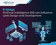 8 WAYS ARTIFICIAL INTELLIGENCE (AI) CAN INFLUENCE WEB DESIGN AND DEVELOPMENT