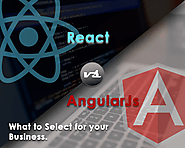 React vs Angularjs - What to Select for your Business