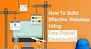 How To Build Effective Websites Using Easy Digital Downloads?