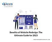 Benefits of Website Redesign: The Ultimate Guide for 2023