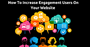 How To Increase Engagement Users On Your Website - SEO Advanced Techniques