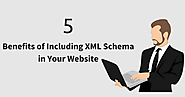 5 Benefits of Including XML Schema in Your Website - SEO Advanced Techniques