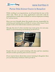 Pursue data science course in bangalore