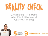 Crushing 11 Big Myths About Social Media and Content Marketing
