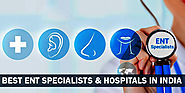 Best ENT Specialists and Hospitals in India