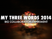 Big Collaboration Experiment #MyThreeWords for 2014