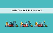How To Grab Job In MNC? Essential Things You Should Know