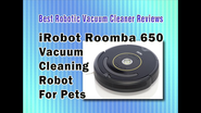 Best Robotic Vacuum Cleaner For Pet Hair Reviews : iRobot Roomba 650 Vacuum Cleaning Robot For Pets