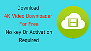 4K Videos Downloader Free Download | Download Full Version For Free