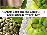 Garcinia Cambogia and Green Coffee Combination for Weight Loss