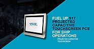 Fuel Up S17 Projected Capacitive Touchscreen PCs for Ship Operations