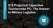 S12 Projected Capacitive Touchscreen PC: The Answer to Military Logistics