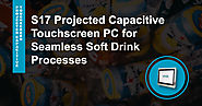 S17 Projected Capacitive Touchscreen PC for Seamless Soft Drink Processes