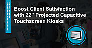 Boost Client Satisfaction with 22” Projected Capacitive Touchscreen Kiosks