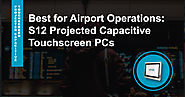 Best for Airport Operations: S12 Projected Capacitive Touchscreen PCs – CKS Global Solutions LTD