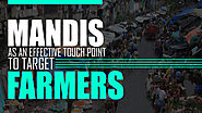 Mandis as an effective touch point to target farmers