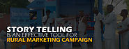Story telling is an effective tool for rural marketing campaign - Ascent Group India