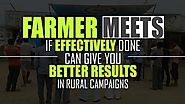 Farmer Meets If Effectively Done Can Give You Better Results in Rural Campaigns