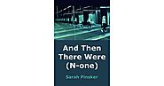 And Then There Were (N-One) by Sarah Pinsker (Best Novella)