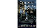 Children of Thorns, Children of Water by Aliette De Bodard (Best Novelette)