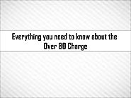 Everything You Need To Know About The Over 80 Charge