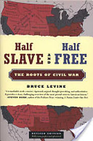 Half Slave and Half Free, Revised Edition: The Roots of Civil War - Bruce Levine - Google Books