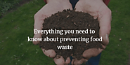 : Everything You Need to Know About Preventing Food Waste