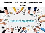 Trademarks411 - Why You Need A Trademark For Your Business