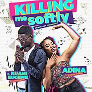 (DOWNLOAD) Adina ft Kuami Eugene – Killing Me Softly (Prod by TeddyMadeIt) - iSpreadinfo.com