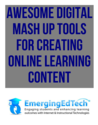 Awesome Digital Mash Up Tools for Creating Digital Learning Content