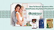 How to Recover Weakness after Hand Practice Any Natural Treatment?