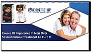 Causes Of Impotence in Men Over 50 and Natural Treatment to Cure It