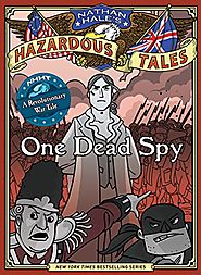 Nathan Hale's Hazardous Tales: One Dead Spy