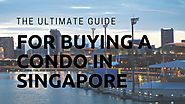 The Ultimate Guide For Buying A Condo In Singapore