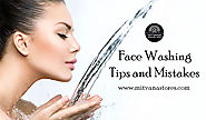 Website at http://mitvanastores.com/face-washing-tips-and-mistakes/