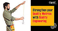 Strengthen your Quality Metrics with Quality Engineering