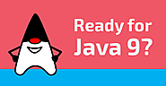 All You Need To Know Before Migrating To Java 9