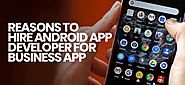 Reasons to hire Android app developers for small business app development?