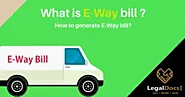 What is e-way bill and process to generate E-way Bill?