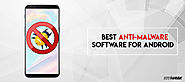 7 Best Anti-Malware Software For Android