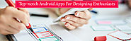 Top 5 Amazing Android Apps For Designers
