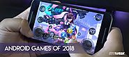 Top 7 Android Games of 2018